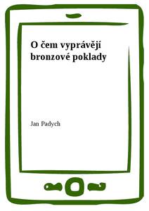 Obálka O čem vyprávějí bronzové poklady