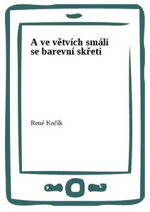 Obálka A ve větvích smáli se barevní skřeti