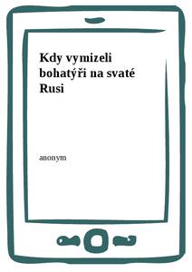 Obálka Kdy vymizeli bohatýři na svaté Rusi