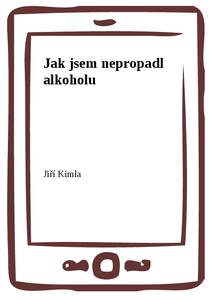 Obálka Jak jsem nepropadl alkoholu