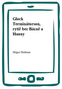 Obálka Glock Terminátorson, rytíř bez Bázně a Hanny