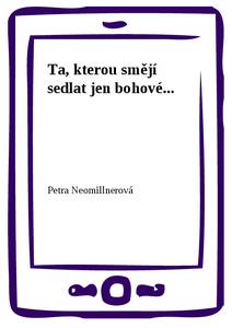 Obálka Ta, kterou smějí sedlat jen bohové...