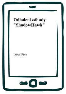 Obálka Odhalení záhady "ShadowHawk"