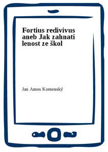 Obálka Fortius redivivus aneb Jak zahnati lenost ze škol
