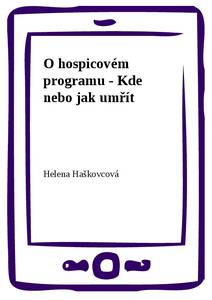 Obálka O hospicovém programu - Kde nebo jak umřít