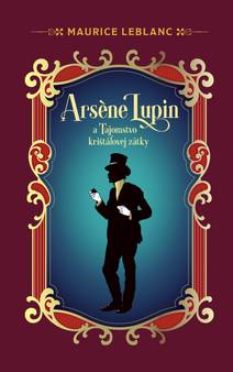 Obálka Arsene Lupin a Tajomstvo krištáľovej zátky