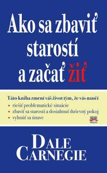Obálka Ako sa zbaviť starostí a začať žiť