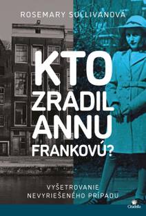 Obálka Kto zradil Annu Frankovú?