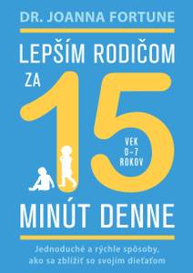Obálka Lepším rodičom za 15 minút denne: 0-7 rokov