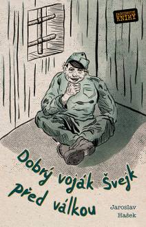 Obálka Dobrý voják Švejk před válkou