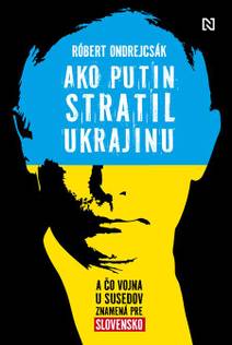 Obálka Ako Putin stratil Ukrajinu