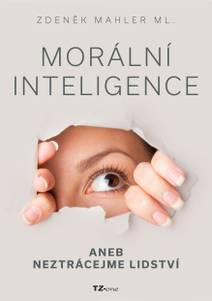 Obálka Morální inteligence aneb neztrácejme lidství