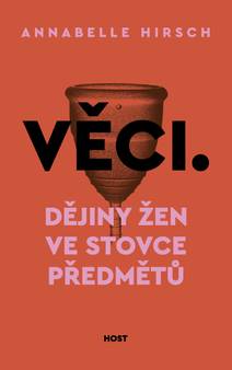 Obálka Věci. Dějiny žen ve stovce předmětů