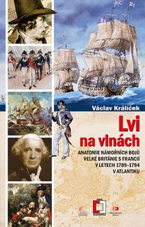 Obálka Lvi na vlnách - Anatomie námořních bojů Velké Británie s Francií v letech 1789–1794 v Atlantiku