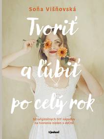 Obálka Tvoriť a ľúbiť po celý rok