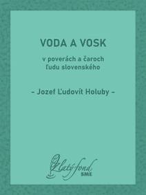 Obálka Voda a vosk v poverách a čaroch ľudu slovenského