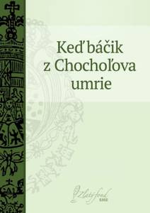 Obálka Keď báčik z Chochoľova umrie