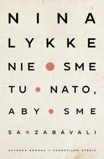 Obálka Nie sme tu nato, aby sme sa zabávali