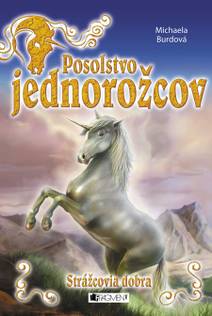 Obálka Posolstvo jednorožcov 1 – Strážcovia dobra