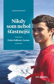 Obálka Nikdy som nebol šťastnejší: Pedro Ballester Arenas