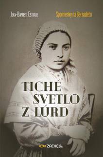 Obálka Tiché svetlo z Lúrd: Spomienky na Bernadetu