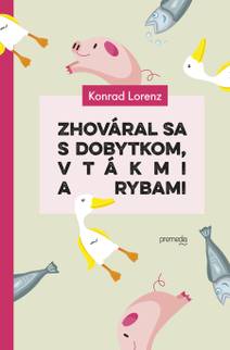 Obálka Zhováral sa s dobytkom, vtákmi a rybami