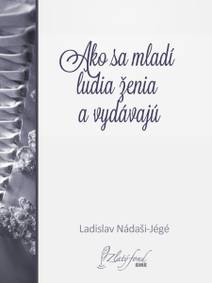 Obálka Ako sa mladí ľudia ženia a vydávajú