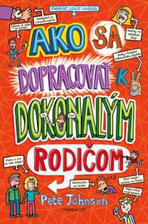 Obálka Ako sa dopracovať k dokonalým rodičom