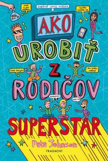 Obálka Ako urobiť z rodičov superstar