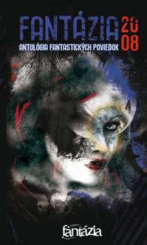 Obálka Fantázia 2008 – antológia fantastických poviedok