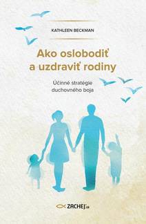 Obálka Ako oslobodiť a uzdraviť rodiny