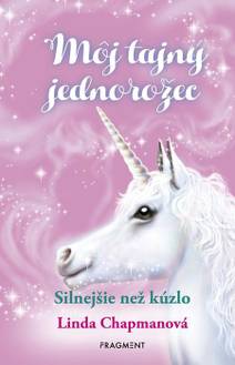 Obálka Môj tajný jednorožec 5: Silnejšie než kúzlo