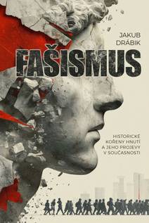 Obálka Fašismus - Historické kořeny hnutí a jeho projevy v současnosti