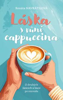 Obálka Láska s vůní cappuccina - O druhých šancích a lásce po rozvodu