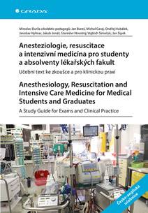 Obálka Anesteziologie, resuscitace a intenzivní medicína pro studenty a absolventy lékařských fakult - Učební text ke zkoušce a pro klinickou praxi.