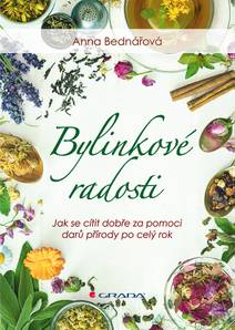 Obálka Bylinkové radosti - Jak se cítit dobře za pomoci darů přírody po celý rok