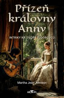 Obálka Přízeň královny Anny - Intriky na dvoře Tudorovců