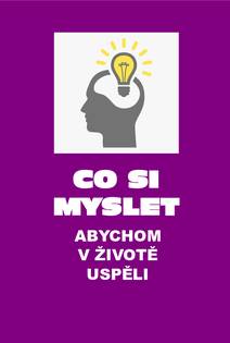 Obálka Co si myslet, abychom v životě uspěli. Druhé, doplněné vydání.