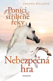 Obálka Poníci od stříbrné řeky – Nebezpečná hra