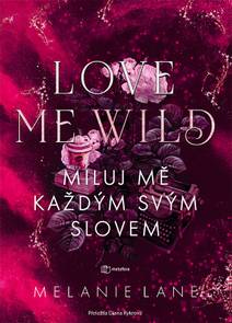 Obálka Love Me Wild: Miluj mě každým svým slovem