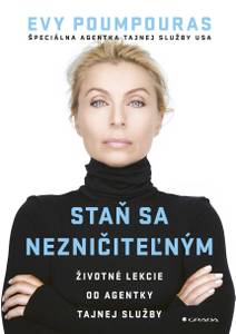 Obálka Staň se nezničitelným - Životní lekce od agentky tajné služby