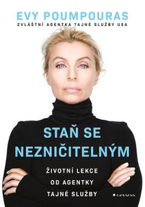 Obálka Staň se nezničitelným - Životní lekce od agentky tajné služby
