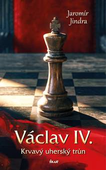 Obálka Václav IV. – Krvavý uherský trůn