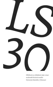 Obálka LS 30. Ohlédnutí za 3 dekádami (1993–2024) studentské literární soutěže Univerzity Palackého v Olomouci