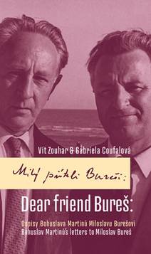 Obálka Milý příteli Bureši: Dopisy Bohuslava Martinů Miloslavu Burešovi