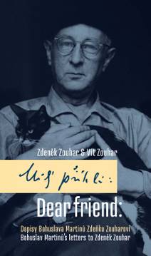 Obálka Milý příteli: Dopisy Bohuslava Martinů Zdeňku Zouharovi / Dear friend: Bohuslav Martinů´s Letters to Zdeněk Zouhar