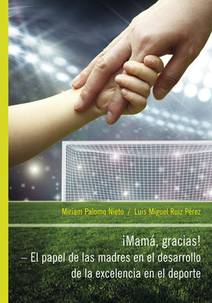 Obálka iMamá, Gracias! – El papel de las madres en el desarrollo de la excelencia en el deporte