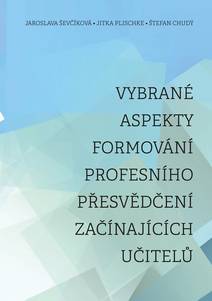 Obálka Vybrané aspekty formování profesního přesvědčení začínajících učitelů