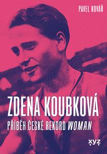 Obálka Zdena Koubková: Příběh české rekordwoman