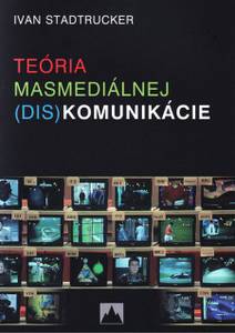 Obálka Teória masmediálnej (dis)komunikácie
